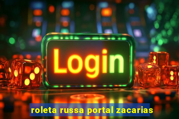 roleta russa portal zacarias